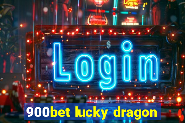 900bet lucky dragon